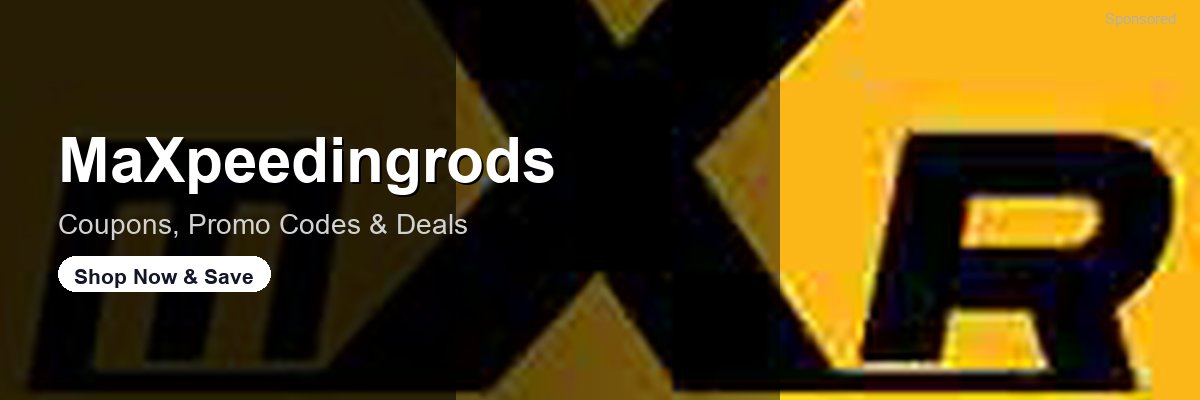 MaXpeedingrods coupons and deals