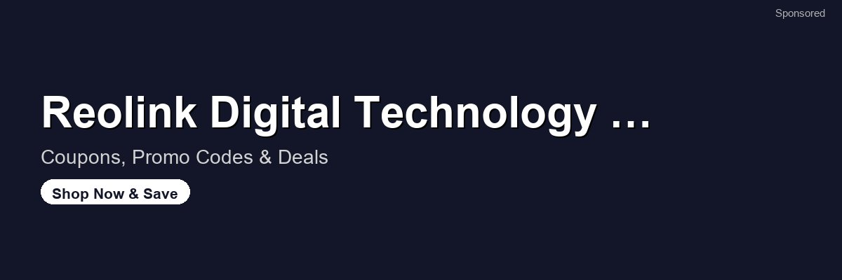 Reolink Digital Technology Co . coupons and deals